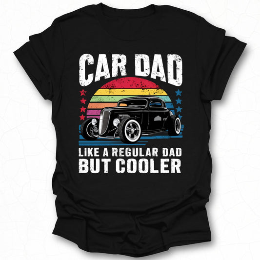Car Dad Like a Regular Dad But Cooler T-shirt
